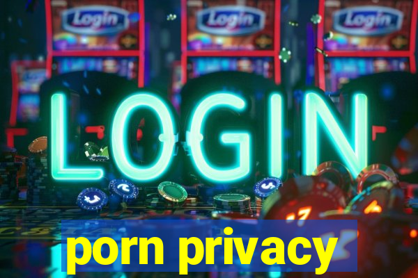 porn privacy